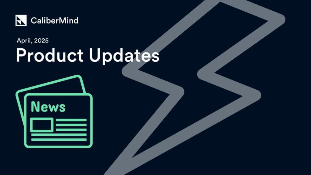 April 2025 |  CaliberMind Product Updates